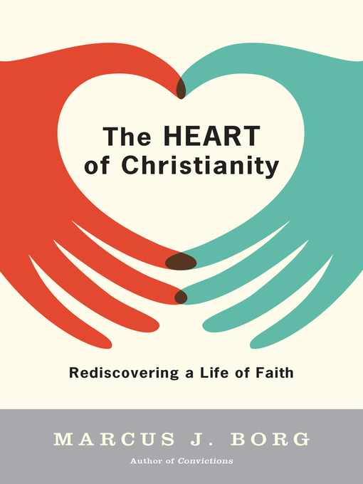Title details for The Heart of Christianity by Marcus J. Borg - Available
